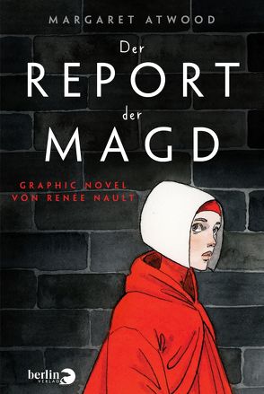 Der Report der Magd von Atwood,  Margaret, Nault,  Renée, Naumann,  Ebi
