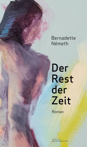 Der Rest der Zeit von Németh,  Bernadette