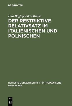 Der restriktive Relativsatz im Italienischen und Polnischen von Baglajewska-Miglus,  Ewa