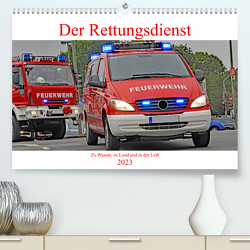 Der Rettungsdienst (Premium, hochwertiger DIN A2 Wandkalender 2023, Kunstdruck in Hochglanz) von Siepmann,  Thomas