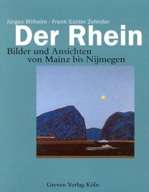 Der Rhein von Wilhelm,  Jürgen, Zehnder,  Frank G