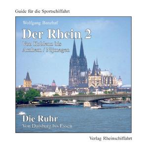 Der Rhein 2 – Von Koblenz bis Arnhem/Nijmegen Die Ruhr – Von Duisburg bis Essen von Banzhaf,  Wolfgang, Kleinbub,  Jörn
