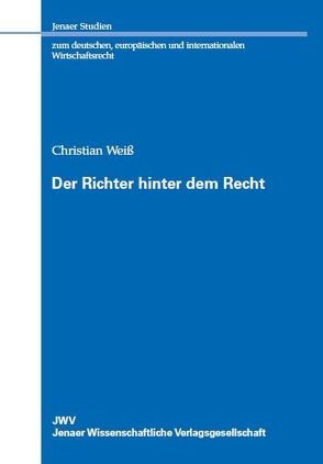 Der Richter hinter dem Recht von Weiss,  Christian