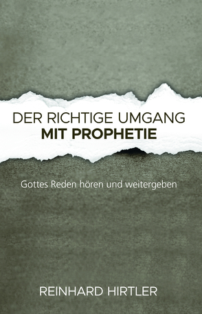 Der richtige Umgang mit Prophetie von Hirtler,  Reinhard