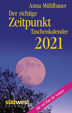 Der richtige Zeitpunkt 2021 Taschenkalender von Mühlbauer,  Anna