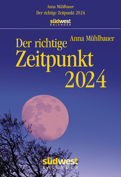 Der richtige Zeitpunkt 2024 – Tagesabreißkalender zum Aufhängen, mit stabiler Plastikaufhängung von Mühlbauer,  Anna