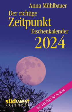 Der richtige Zeitpunkt 2024 – Taschenkalender im praktischen Format 10,0 x 15,5 cm von Mühlbauer,  Anna