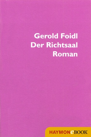 Der Richtsaal von Foidl,  Gerold