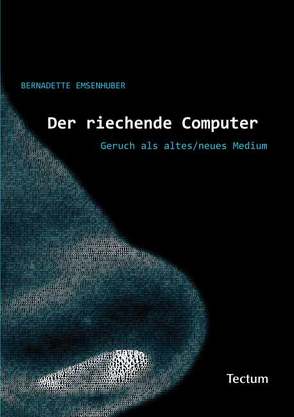 Der riechende Computer von Emsenhuber,  Bernadette