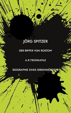 Der Ripper von Rostow von Spitzer,  Jörg