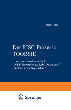 Der RISC-Prozessor TOOBSIE von Blinzer,  Peter, Cochlovius,  Elmar, Golze,  Ulrich, Schäfers,  Michael, Wachsmann,  Klaus-Peter