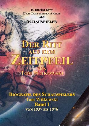 Der Ritt auf dem Zeit Pfeil Band I von Witkowski,  Tom