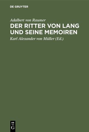 Der Ritter von Lang und seine Memoiren von Müller,  Karl Alexander von, Raumer,  Adalbert von