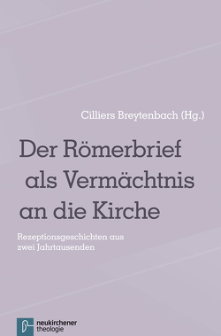 Der Römerbrief als Vermächtnis an die Kirche von Breytenbach,  Cilliers, Feldtkeller,  Andreas, Gräb,  Wilhelm