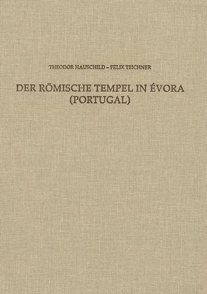 Der römische Tempel in Évora (Portugal) von Hauschild,  Theodor, Teichner,  Felix