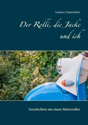 Der Rolli, die Jacke und ich von Tautenhahn,  Andreas