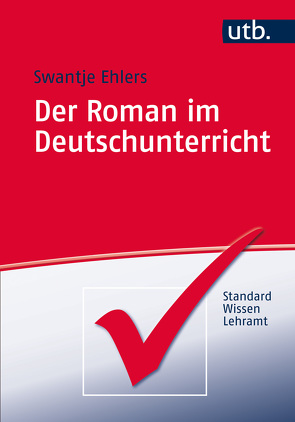 Der Roman im Deutschunterricht von Ehlers,  Swantje
