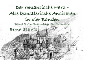 Der romantische Harz – Alte künstlerische Ansichten in vier Bänden von Sternal,  Bernd