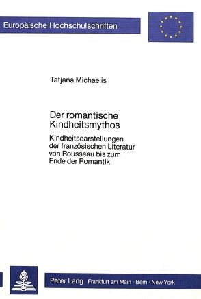 Der romantische Kindheitsmythos von Michaelis,  Tatjana