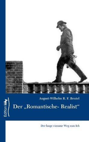 Der „Romantische-Realist“ von Beutel,  August-Wilhelm R. F.