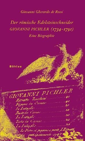 Der römische Edelsteinschneider Giovanni Pichler (1734-1791) von Rossi,  Giovanni Gherardo, Trube,  Christa