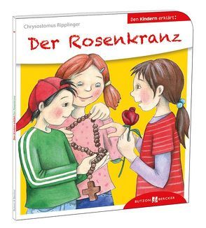 Der Rosenkranz den Kindern erklärt von Hoppe-Engbring,  Yvonne, Ripplinger,  Chrysostomus