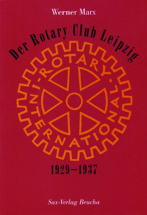 Der Rotary Club Leipzig 1929–1937 von Marx,  Werner