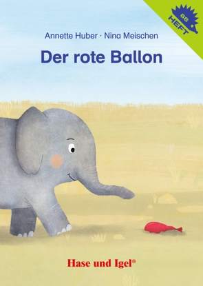 Der rote Ballon / Igelheft 66 von Huber,  Annette, Meischen,  Nina