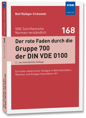 Der rote Faden durch die Gruppe 700 der DIN VDE 0100 von Cichowski,  Rolf Rüdiger