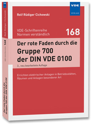 Der rote Faden durch die Gruppe 700 der DIN VDE 0100 von Cichowski,  Rolf Rüdiger