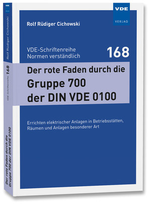 Der rote Faden durch die Gruppe 700 der DIN VDE 0100 von Cichowski,  Rolf Rüdiger
