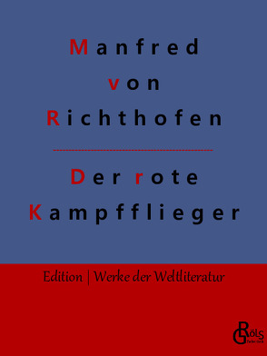 Der rote Kampfflieger von Gröls-Verlag,  Redaktion, von Richthofen,  Manfred