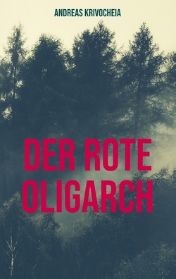 Der rote Oligarch von Krivocheia,  Andreas