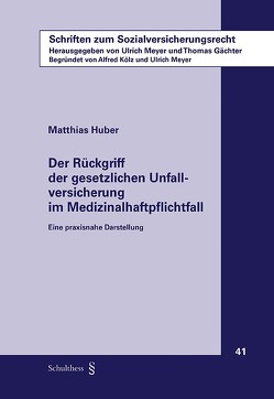 Der Rückgriff der gesetzlichen Unfallversicherung im Medizinalhaftpflichtfall von Huber,  Matthias