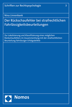 Der Rückschaufehler bei strafrechtlichen Fahrlässigkeitsbeurteilungen von Linnenbank,  Nina