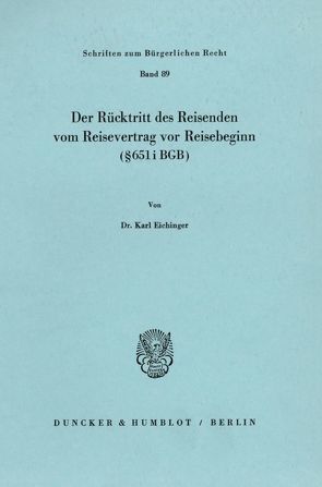 Der Rücktritt des Reisenden vom Reisevertrag vor Reisebeginn (§ 651 i BGB). von Eichinger,  Karl
