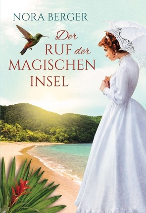 Der Ruf der magischen Insel von Berger,  Nora