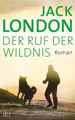 Der Ruf der Wildnis von London,  Jack, Wolff,  Lutz-W.