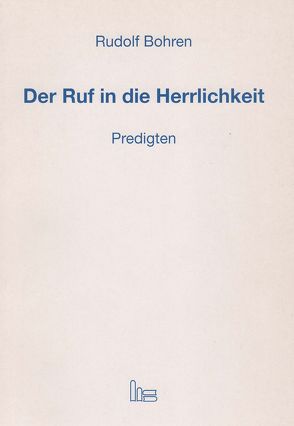 Der Ruf in die Herrlichkeit von Bohren,  Rudolf