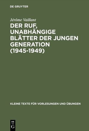 Der Ruf, unabhängige Blätter der jungen Generation (1945–1949) von Vaillant,  Jérôme