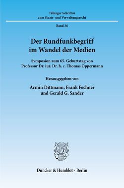 Der Rundfunkbegriff im Wandel der Medien. von Dittmann,  Armin, Fechner,  Frank, Sander,  Gerald G.