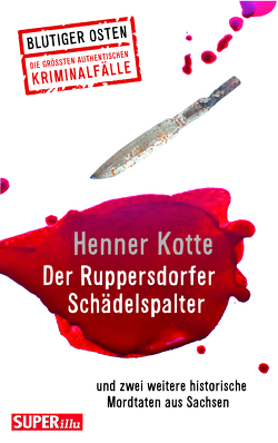 Der Ruppersdorfer Schädelspalter (Blutiger Osten Band 74) von Kotte,  Henner