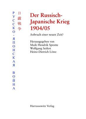 Der Russisch-Japanische Krieg 1904/05 von Löwe,  Heinz D, Seifert,  Wolfgang, Sprotte,  Maik H