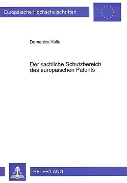 Der sachliche Schutzbereich des europäischen Patents von Valle,  Domenico