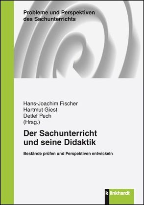 Der Sachunterricht und seine Didaktik von Fischer,  Hans-Joachim, Giest,  Hartmut, Pech,  Detlef
