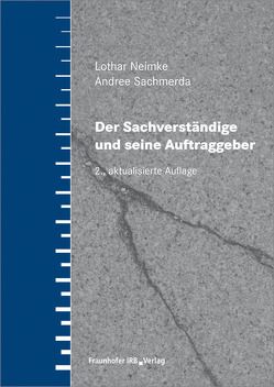 Der Sachverständige und seine Auftraggeber. von Neimke,  Lothar, Sachmerda,  Andree