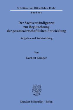 Der Sachverständigenrat zur Begutachtung der gesamtwirtschaftlichen Entwicklung. von Kämper,  Norbert