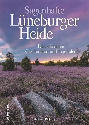 Sagenhafte Lüneburger Heide von Rickling,  Matthias