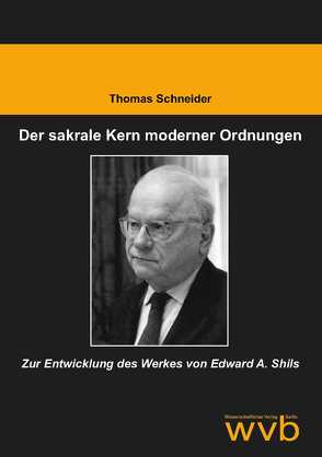 Der sakrale Kern moderner Ordnungen von Schneider,  Thomas