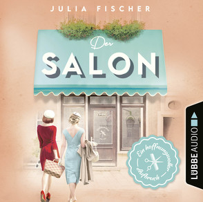 Der Salon – Ein hoffnungsvoller Aufbruch von Fischer,  Julia